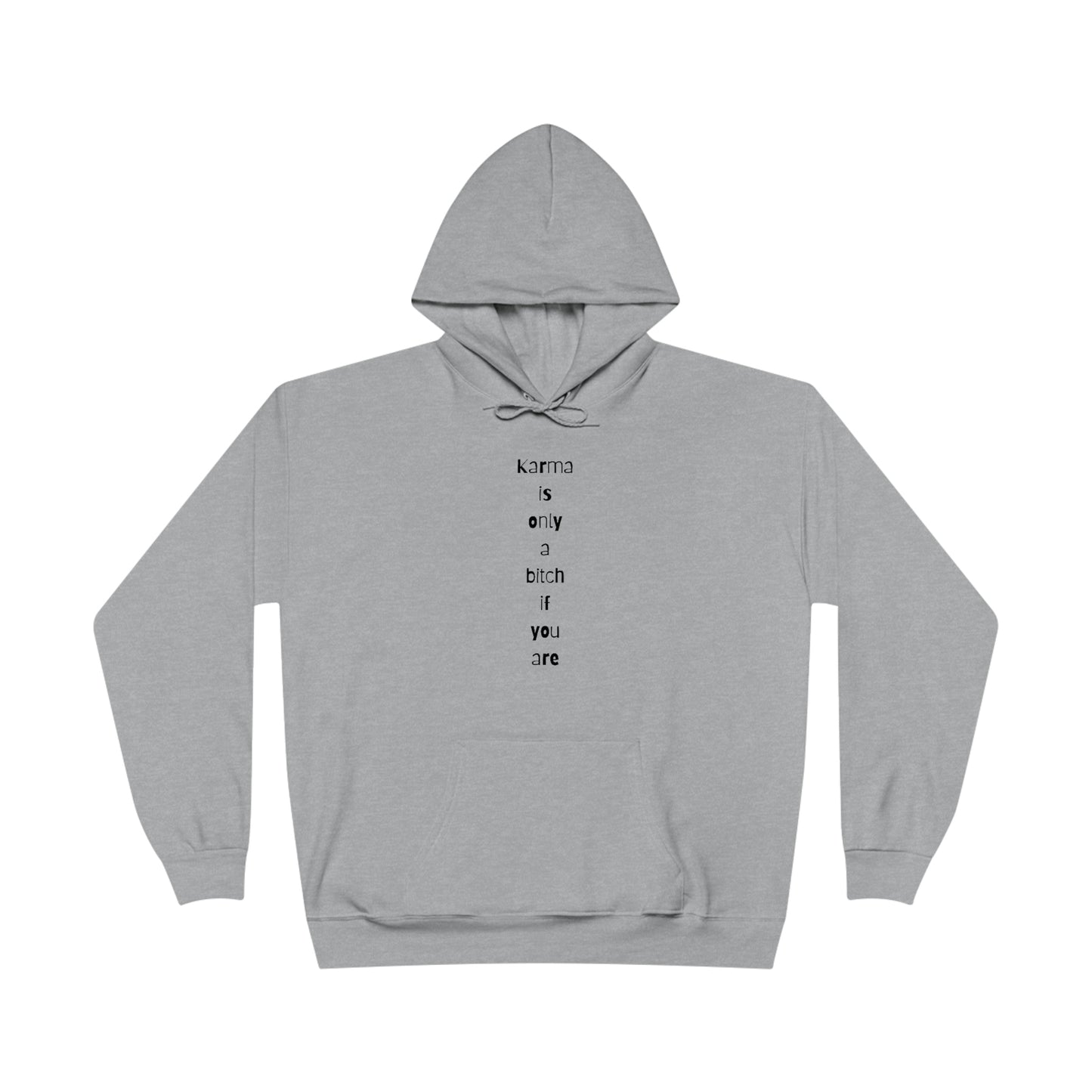 "Karma is only a bitch if you are", Hoodie