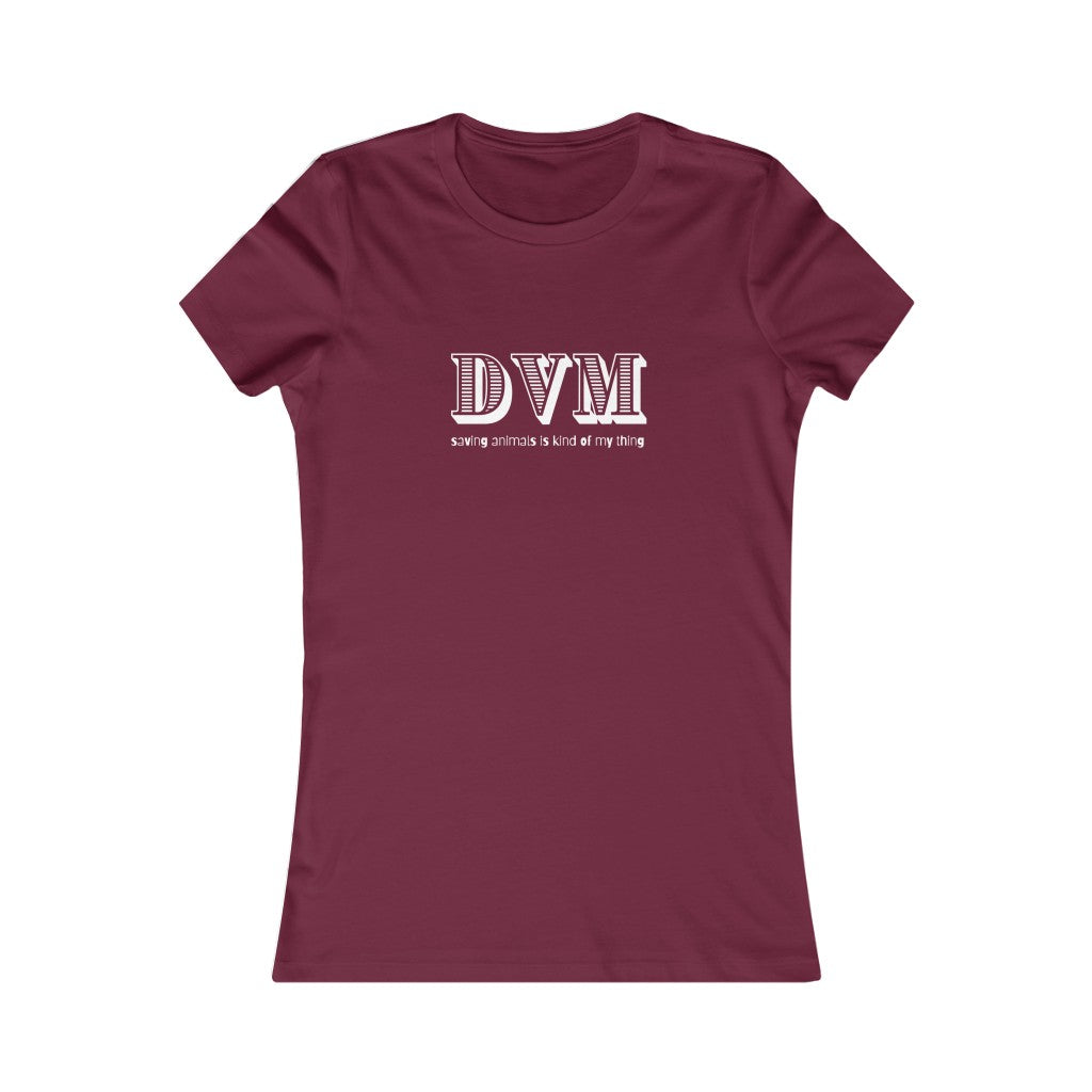 "DVM, saving animals is kind of my thing" Women's Tee