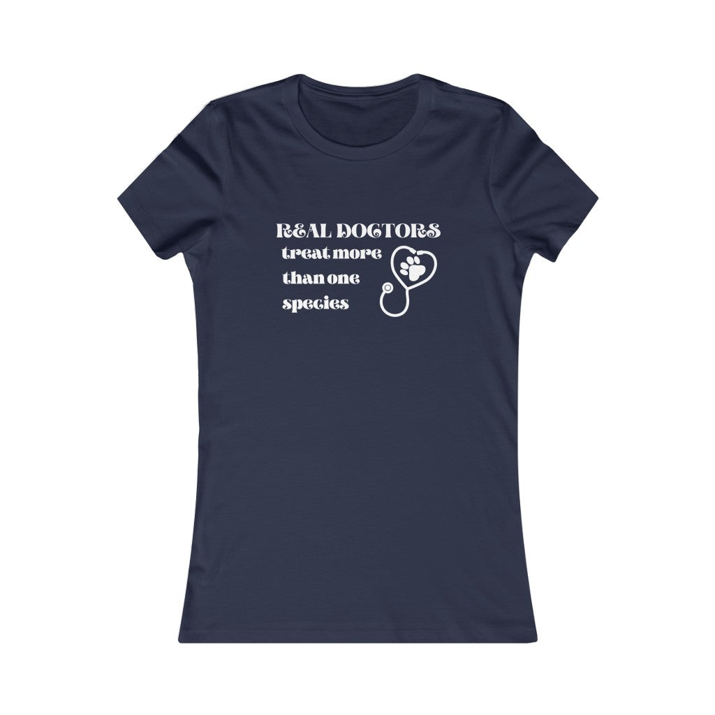 "Real doctors treat more than one species" Women's Tee