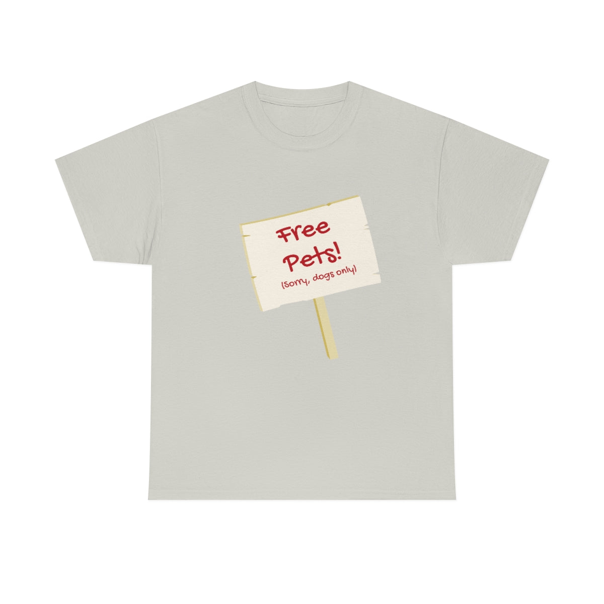 "Free Pets! (Sorry, dogs only)" Tee