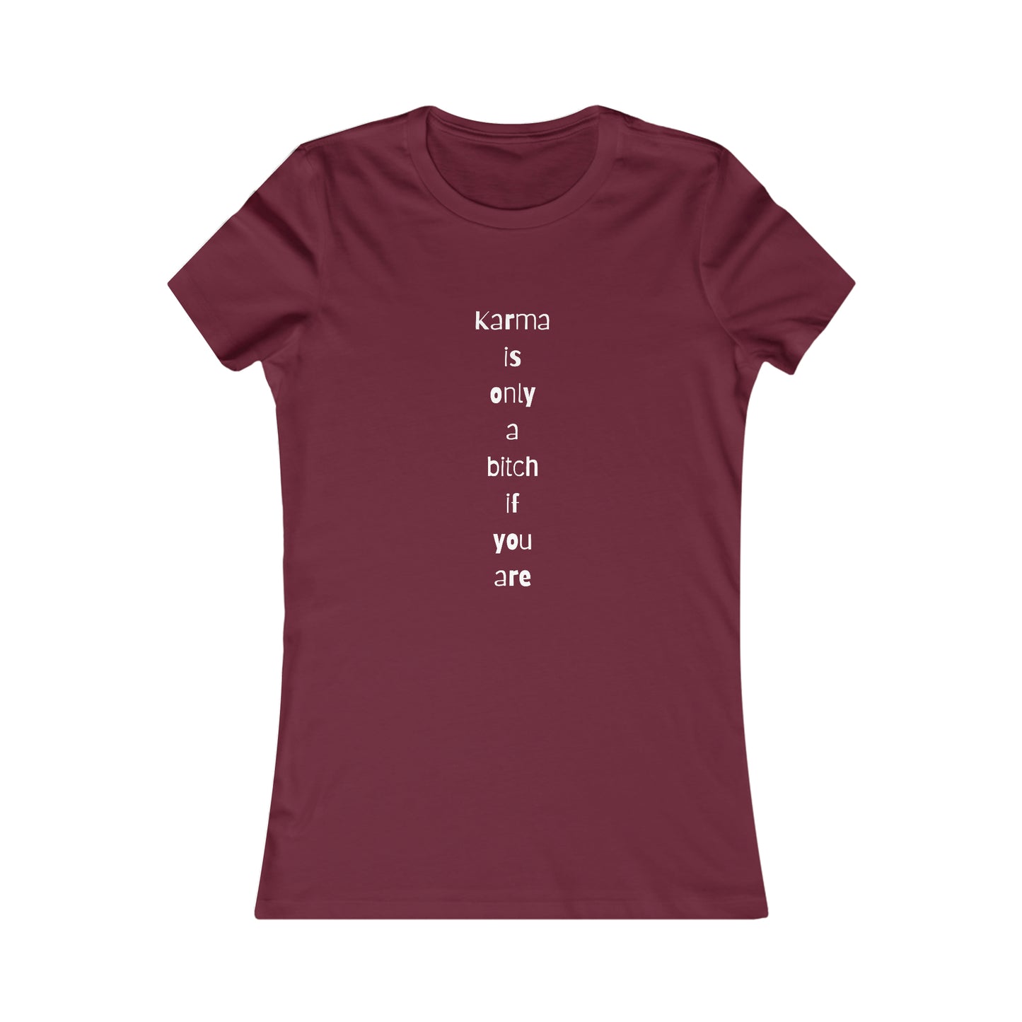 "Karma is only a bitch if you are", Women's Tee