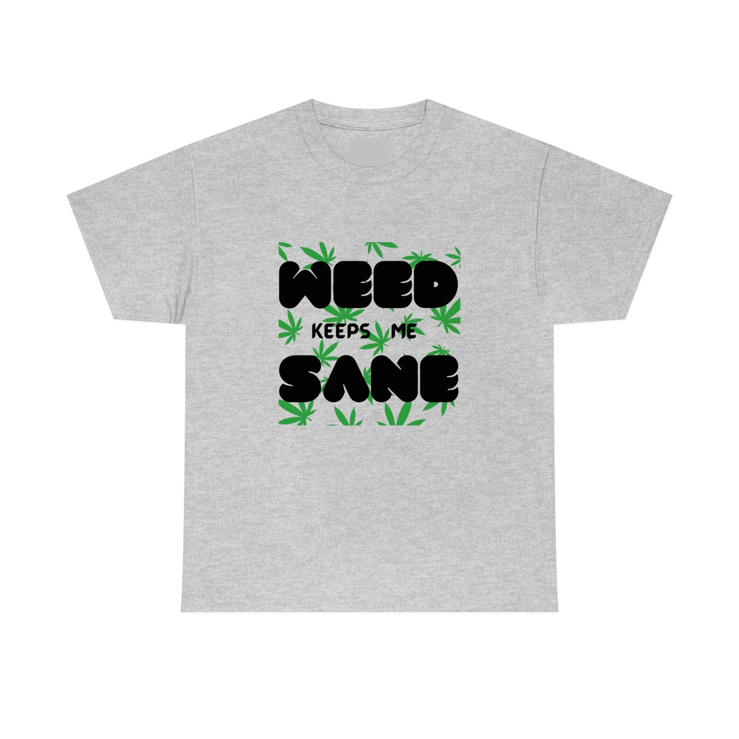 "Weed Keeps Me Sane", Tee