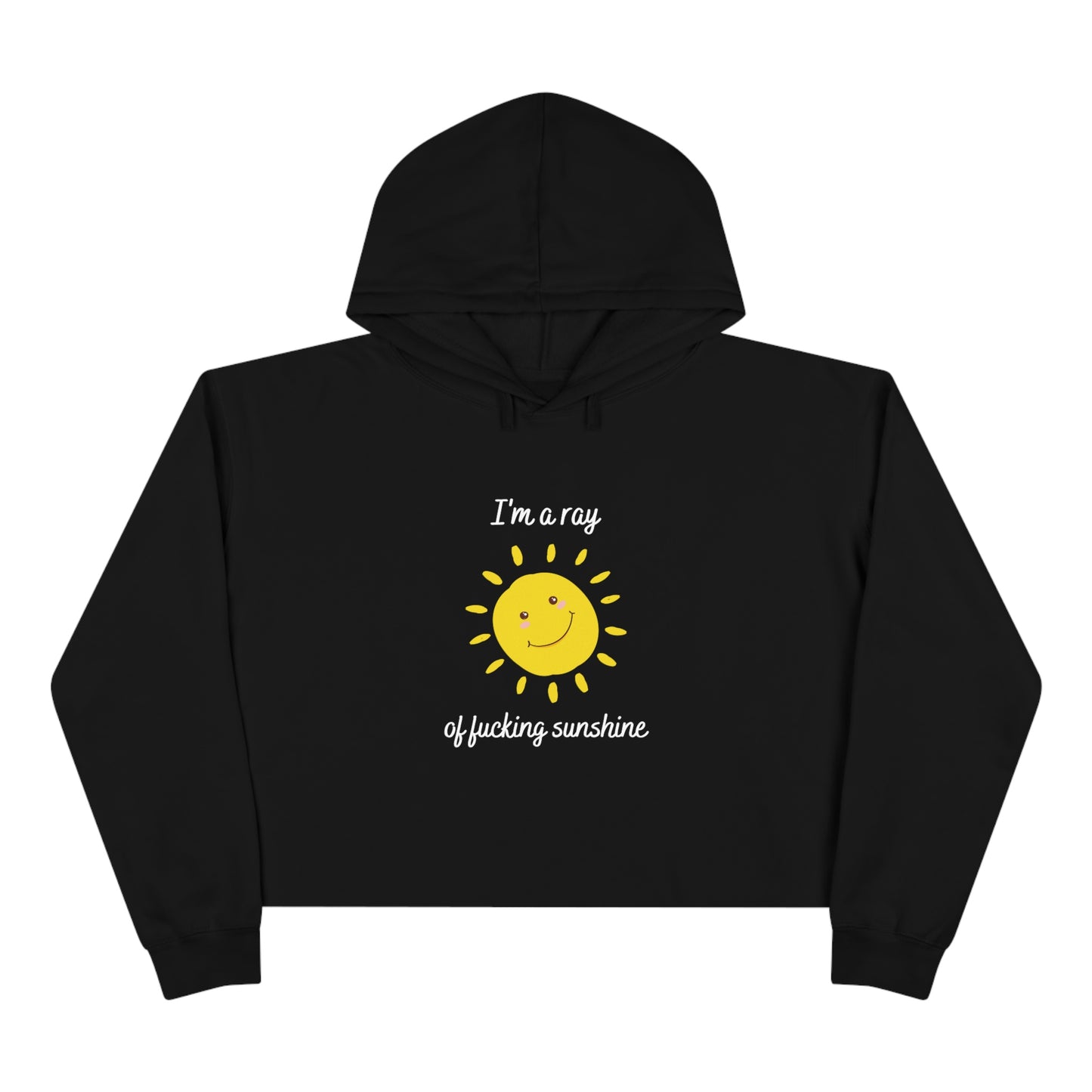 "I'm a ray of fucking sunshine", Crop Hoodie