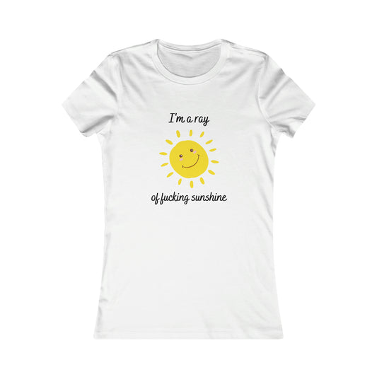 "I'm a ray of fucking sunshine", Women's Tee