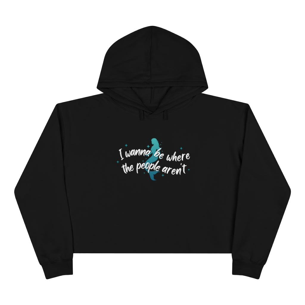 "I wanna be where the people aren't" Crop Hoodie