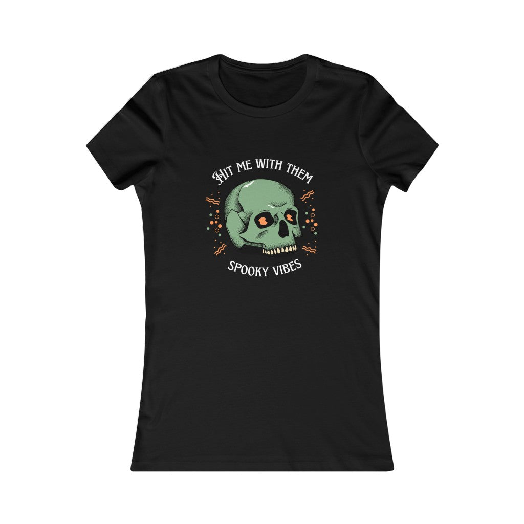 "Hit me with them spooky vibes" Women's Tee