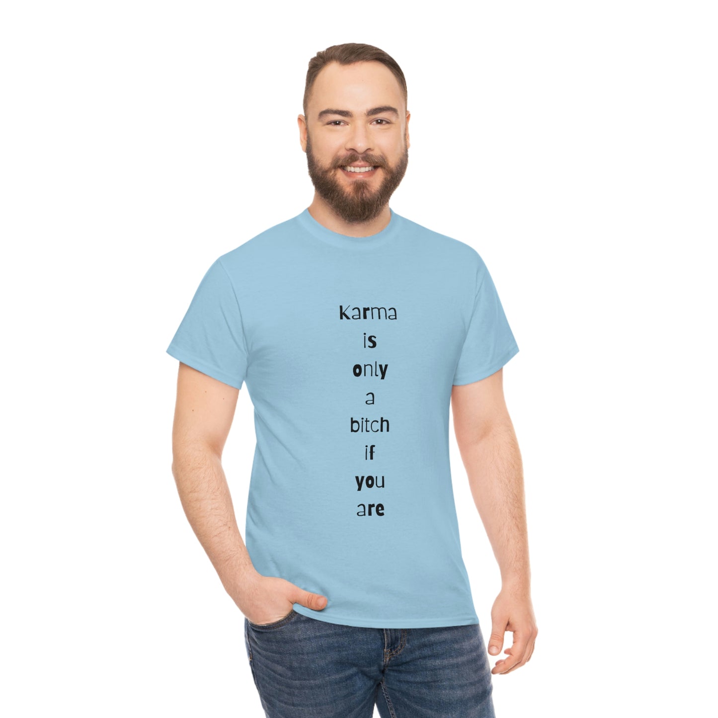 "Karma is only a bitch if you are", Tee