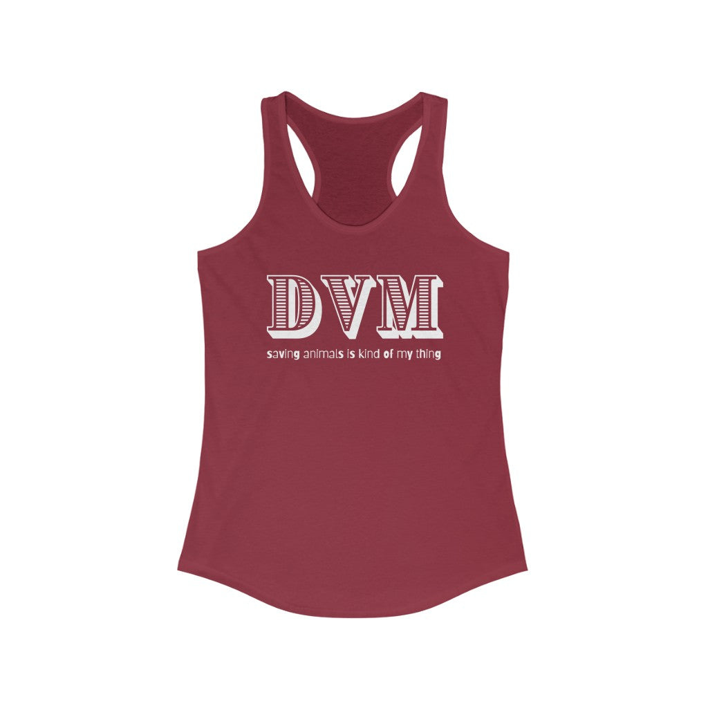 "DVM, saving animals is kind of my thing" Racerback Tank