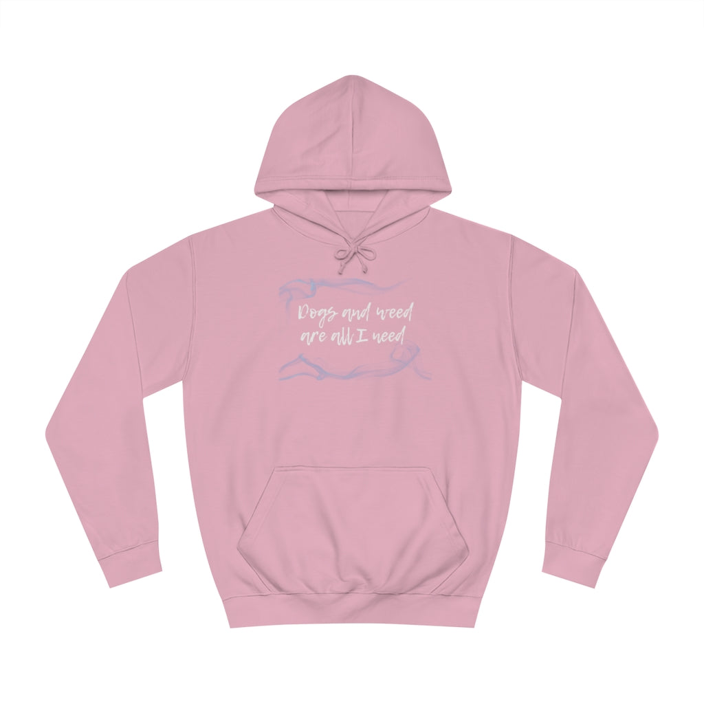 "Dogs and weed are all I need" Hoodie