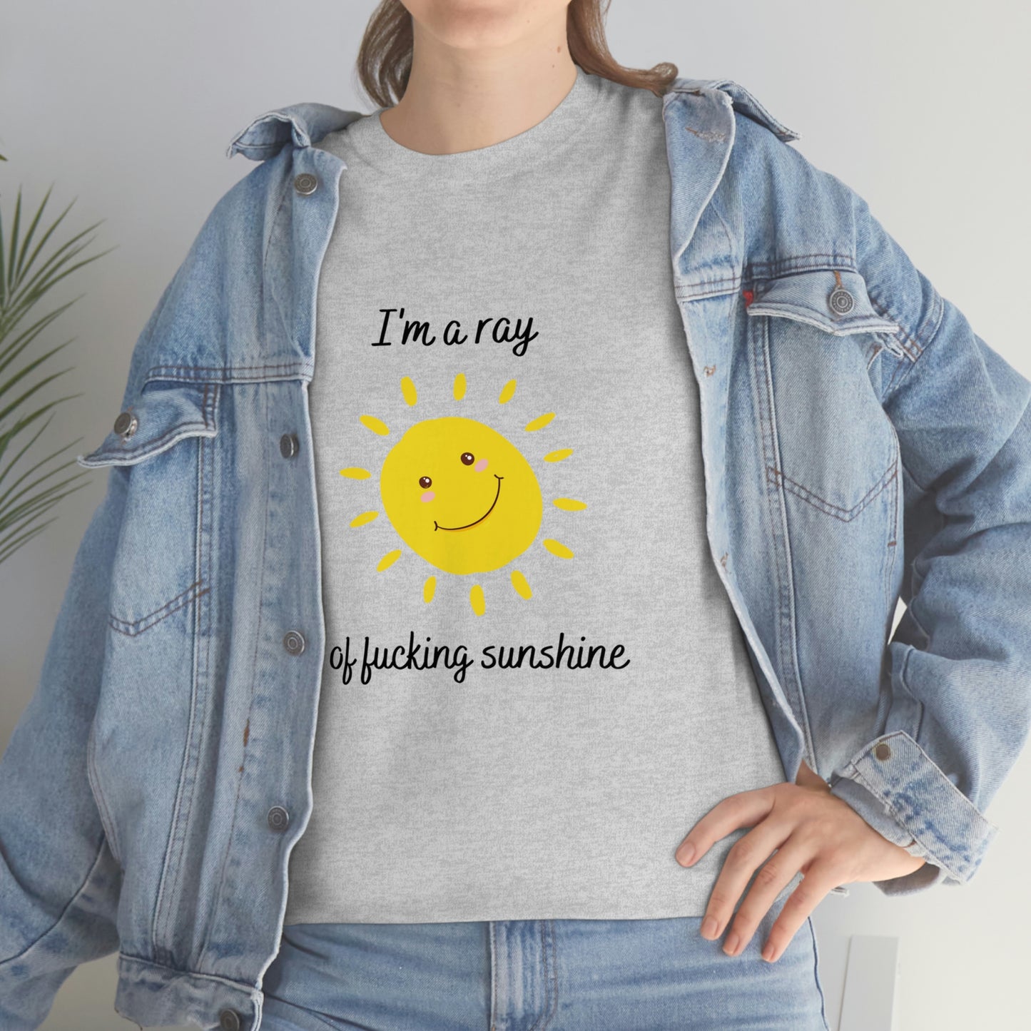 "I'm a ray of fucking sunshine", Tee