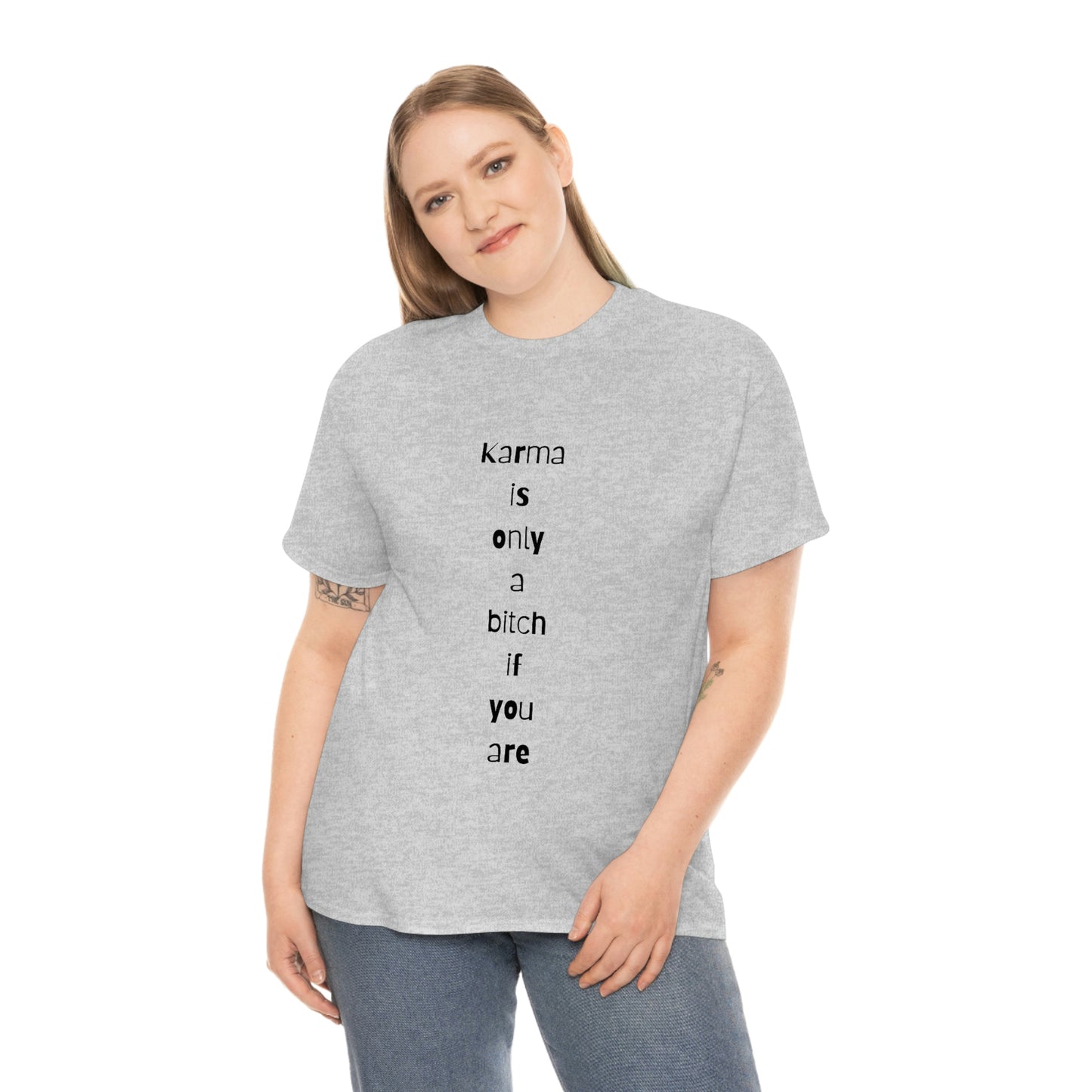 "Karma is only a bitch if you are", Tee