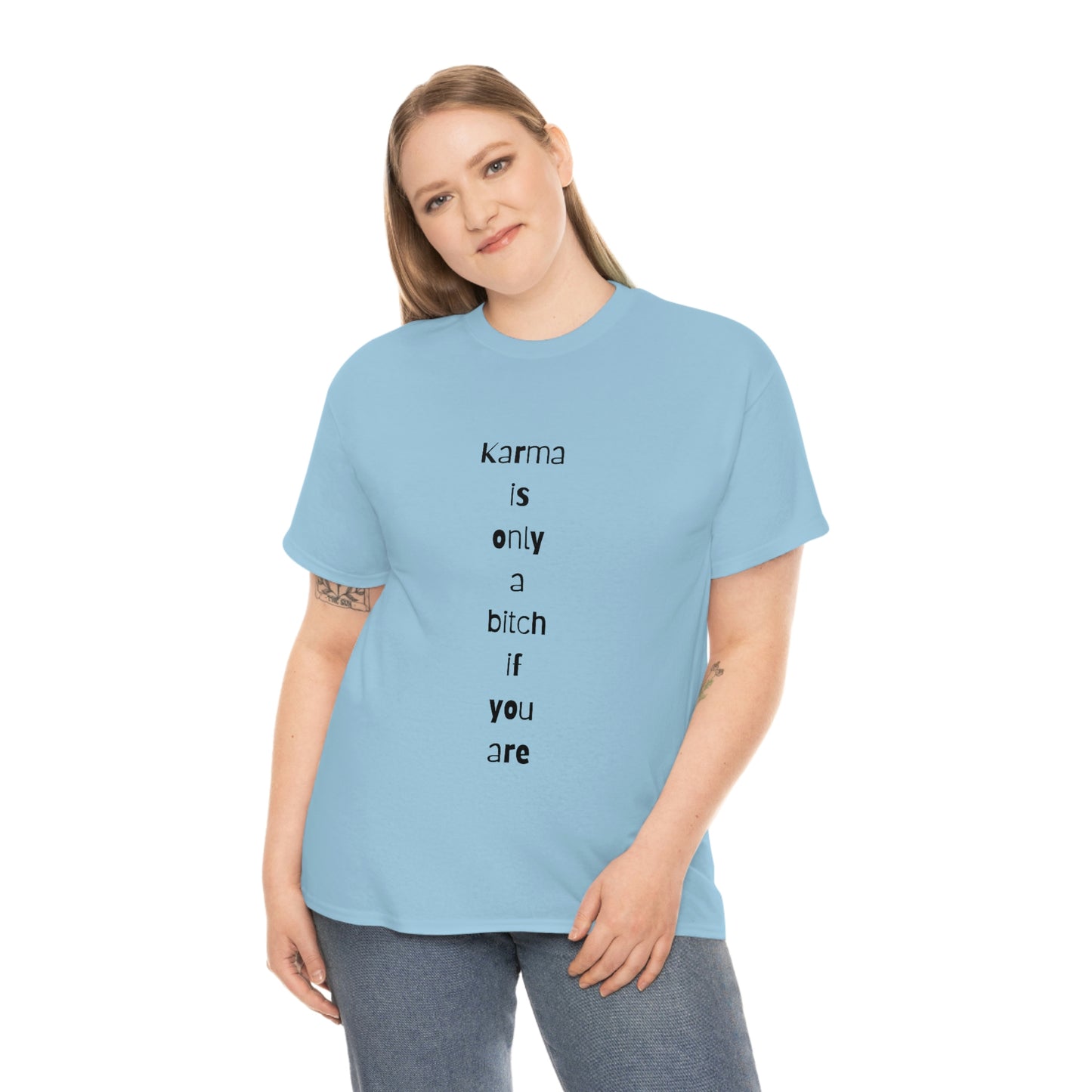 "Karma is only a bitch if you are", Tee