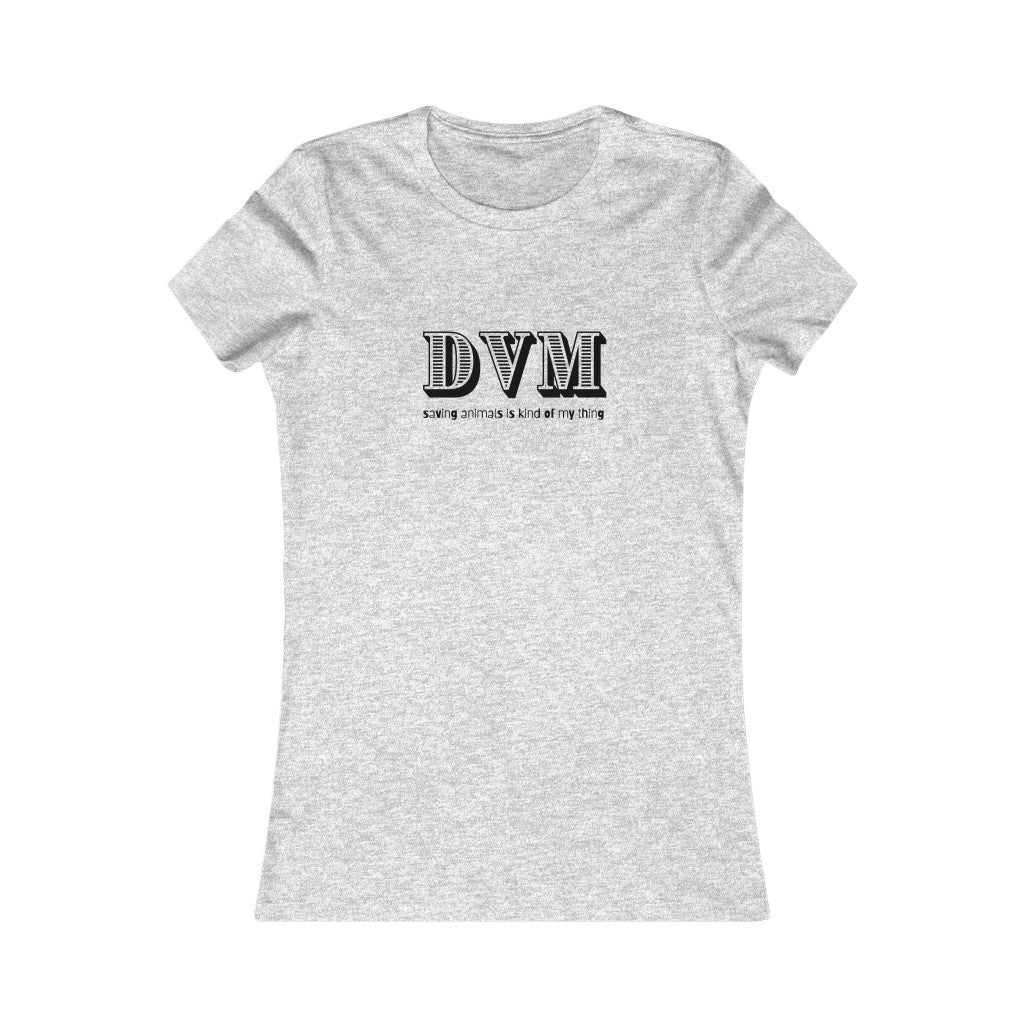 "DVM, saving animals is kind of my thing" Women's Tee