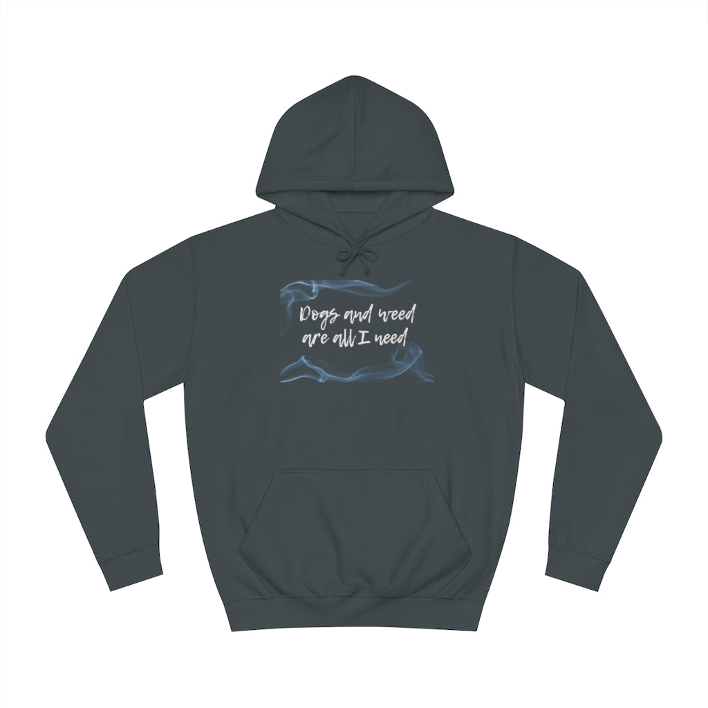 "Dogs and weed are all I need" Hoodie