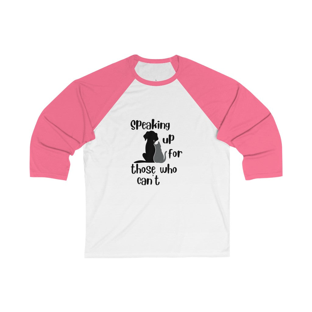 "Speaking up for those who can't" Baseball Tee