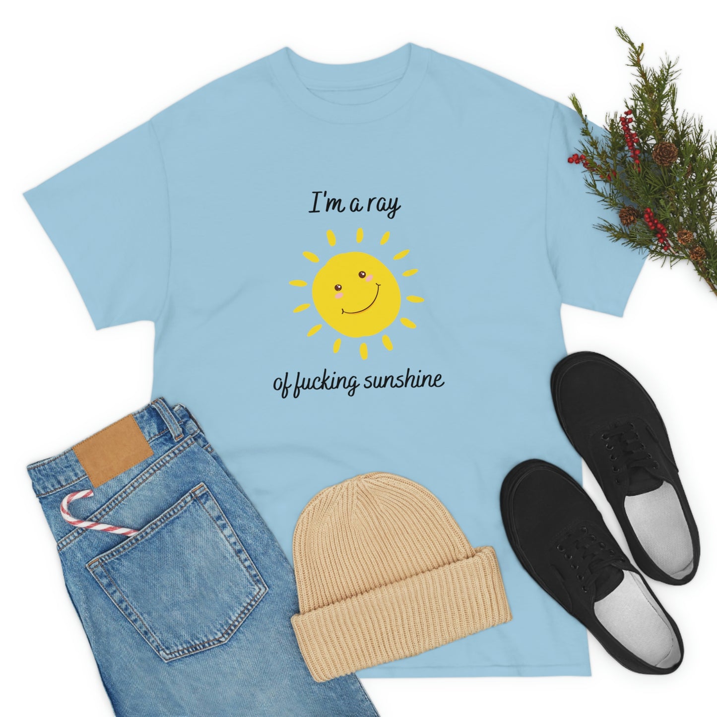 "I'm a ray of fucking sunshine", Tee