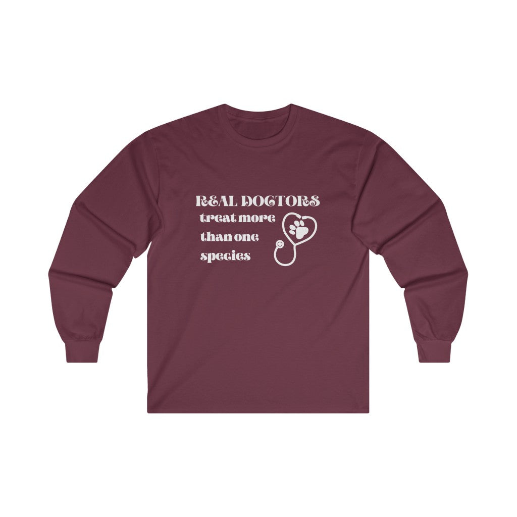 "Real doctors treat more than one species" Long Sleeve Tee