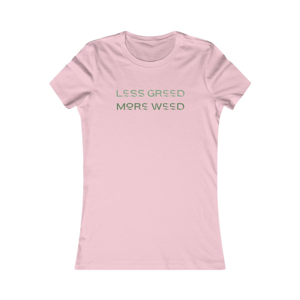 "Less Greed, More Weed" Women's Tee