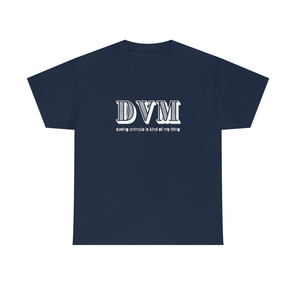 "DVM, saving animals is kind of my thing" Tee