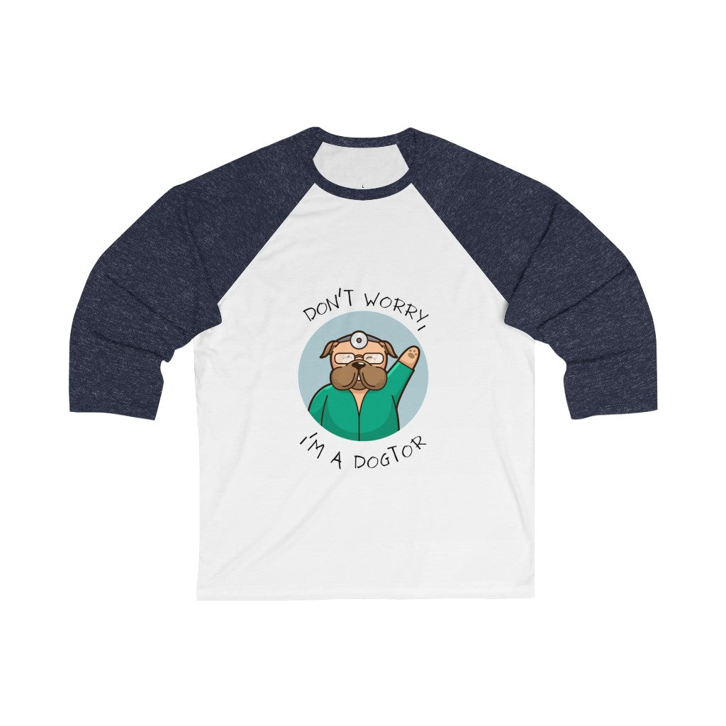 "Don't worry, I'm a dogtor" Baseball Tee