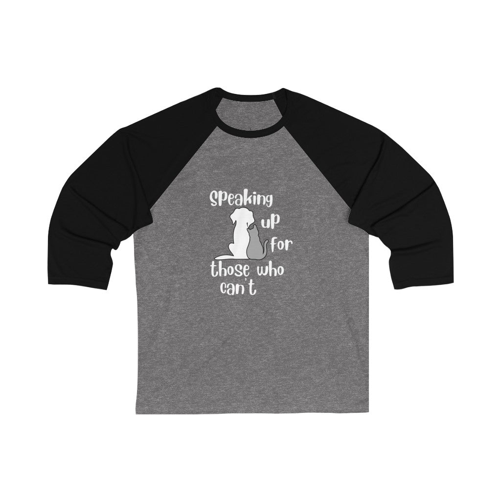 "Speaking up for those who can't" Baseball Tee