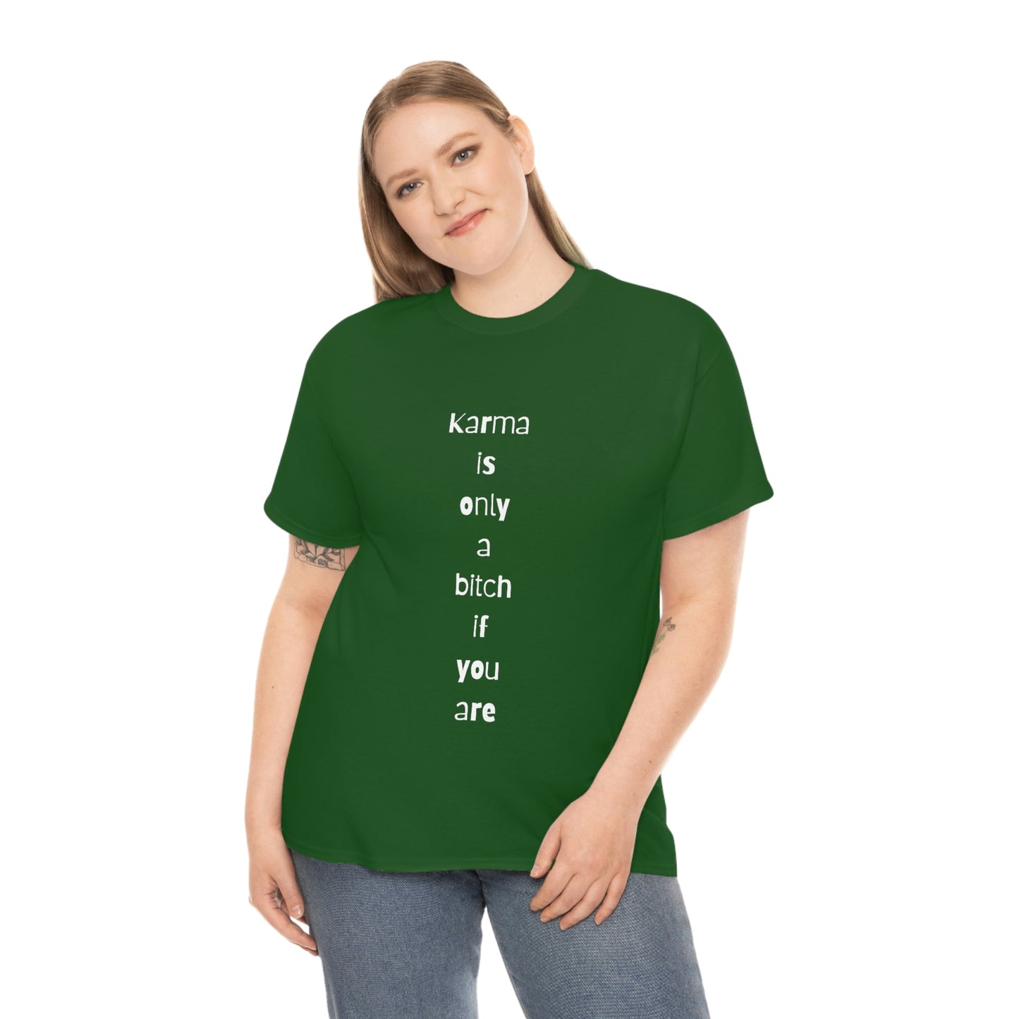 "Karma is only a bitch if you are", Tee