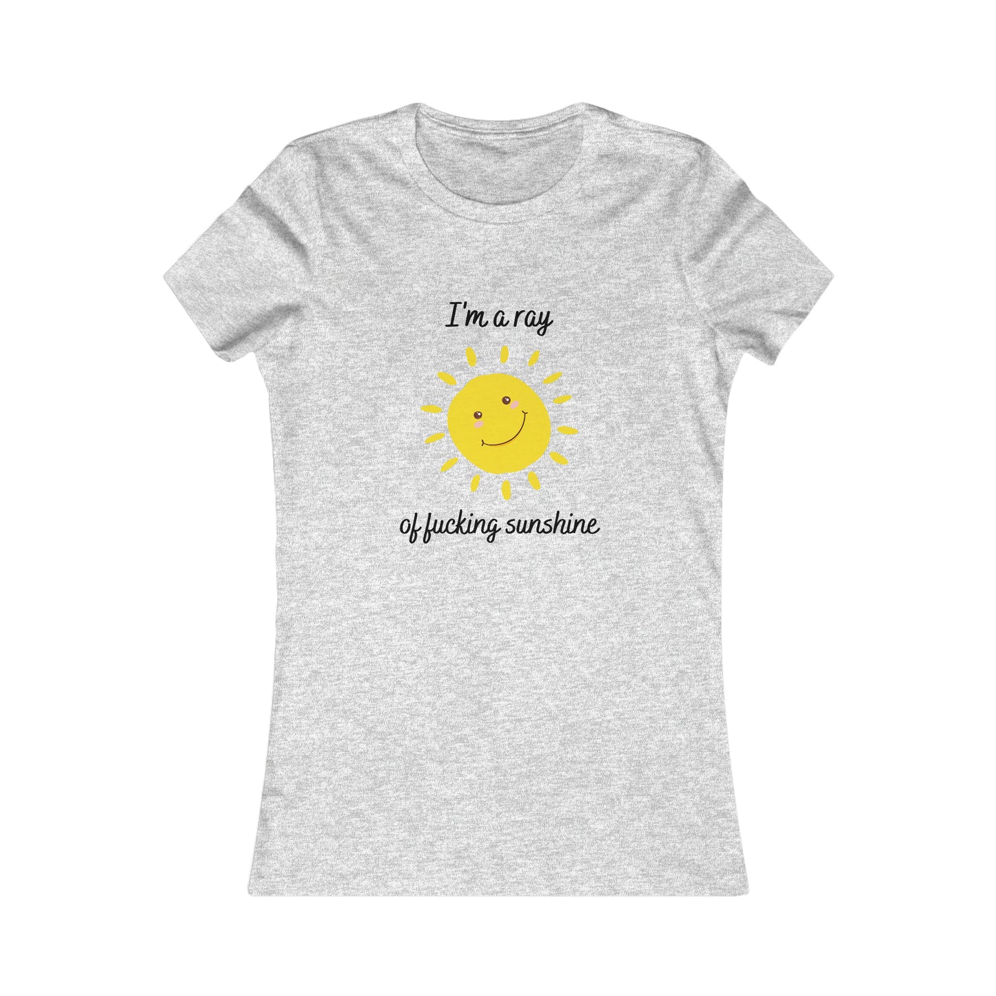 "I'm a ray of fucking sunshine", Women's Tee