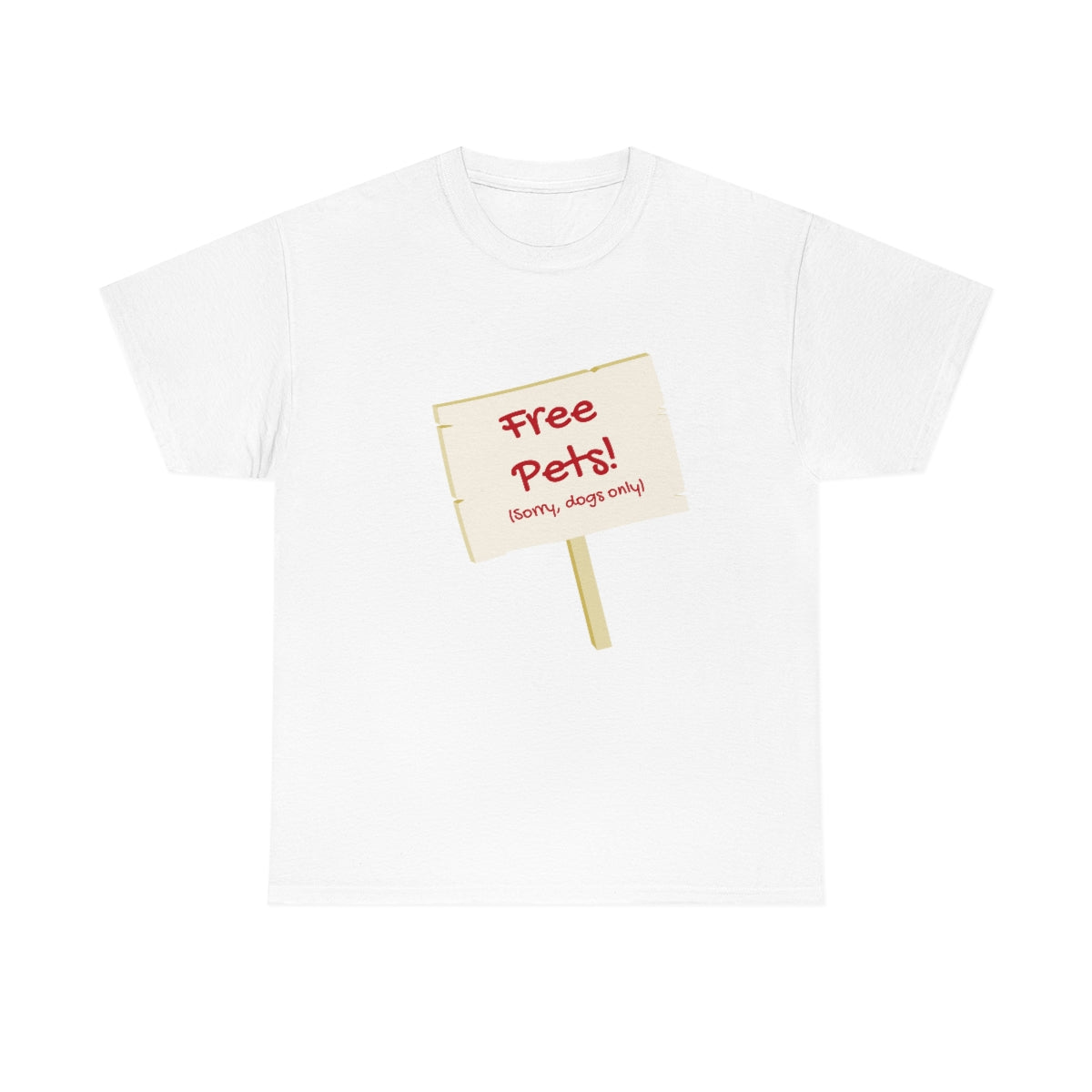 "Free Pets! (Sorry, dogs only)" Tee