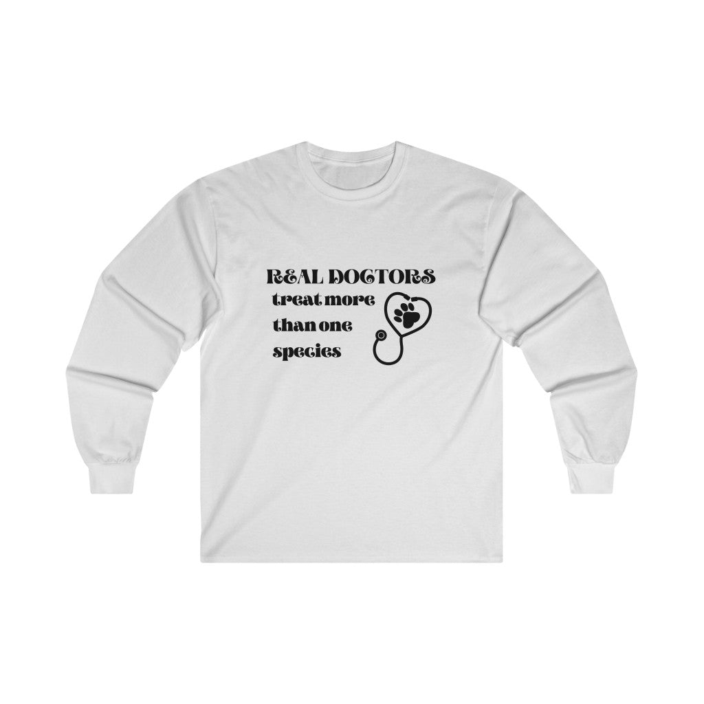 "Real doctors treat more than one species" Long Sleeve Tee