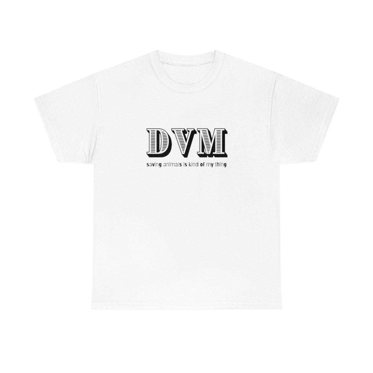 "DVM, saving animals is kind of my thing" Tee