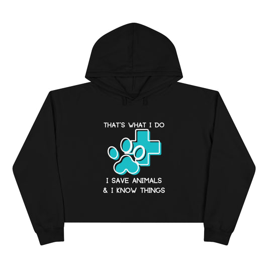 "That's what I do, I save animals & I know things" Crop Hoodie