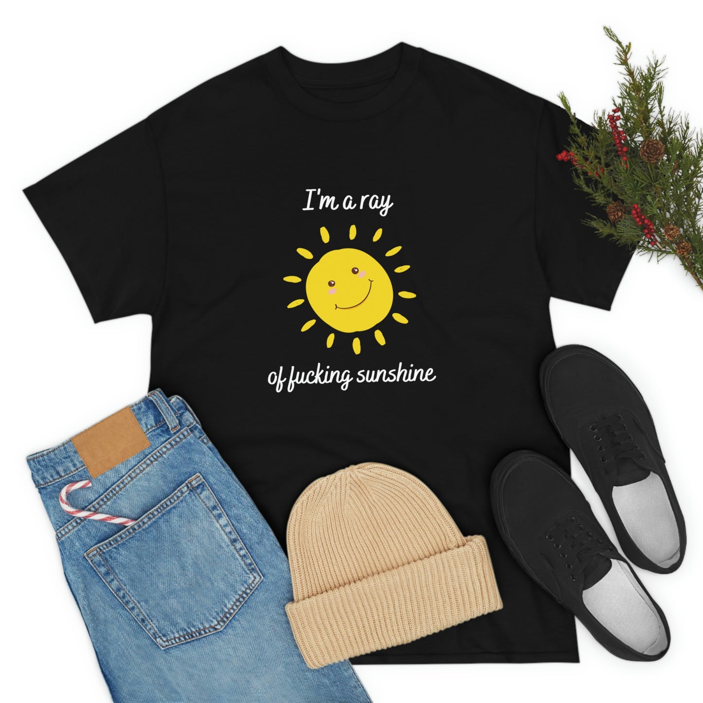 "I'm a ray of fucking sunshine", Tee