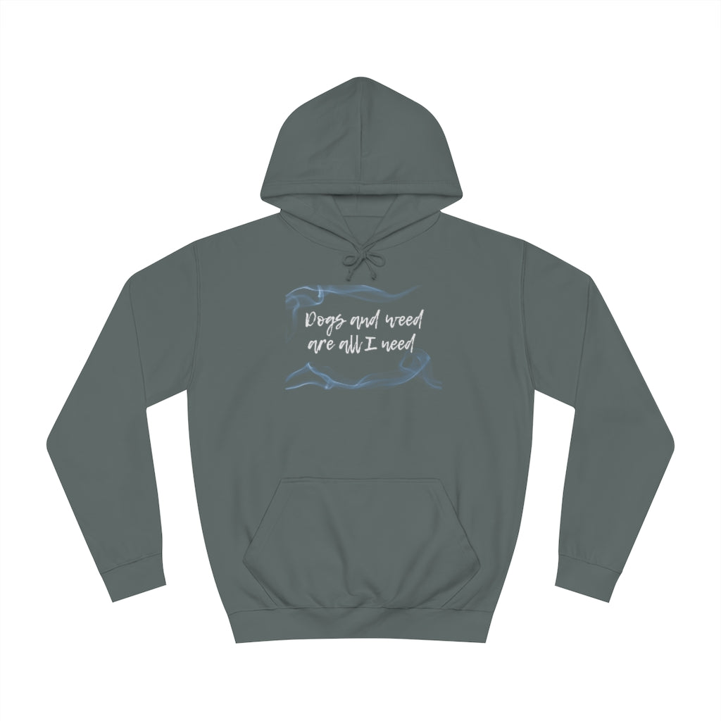 "Dogs and weed are all I need" Hoodie