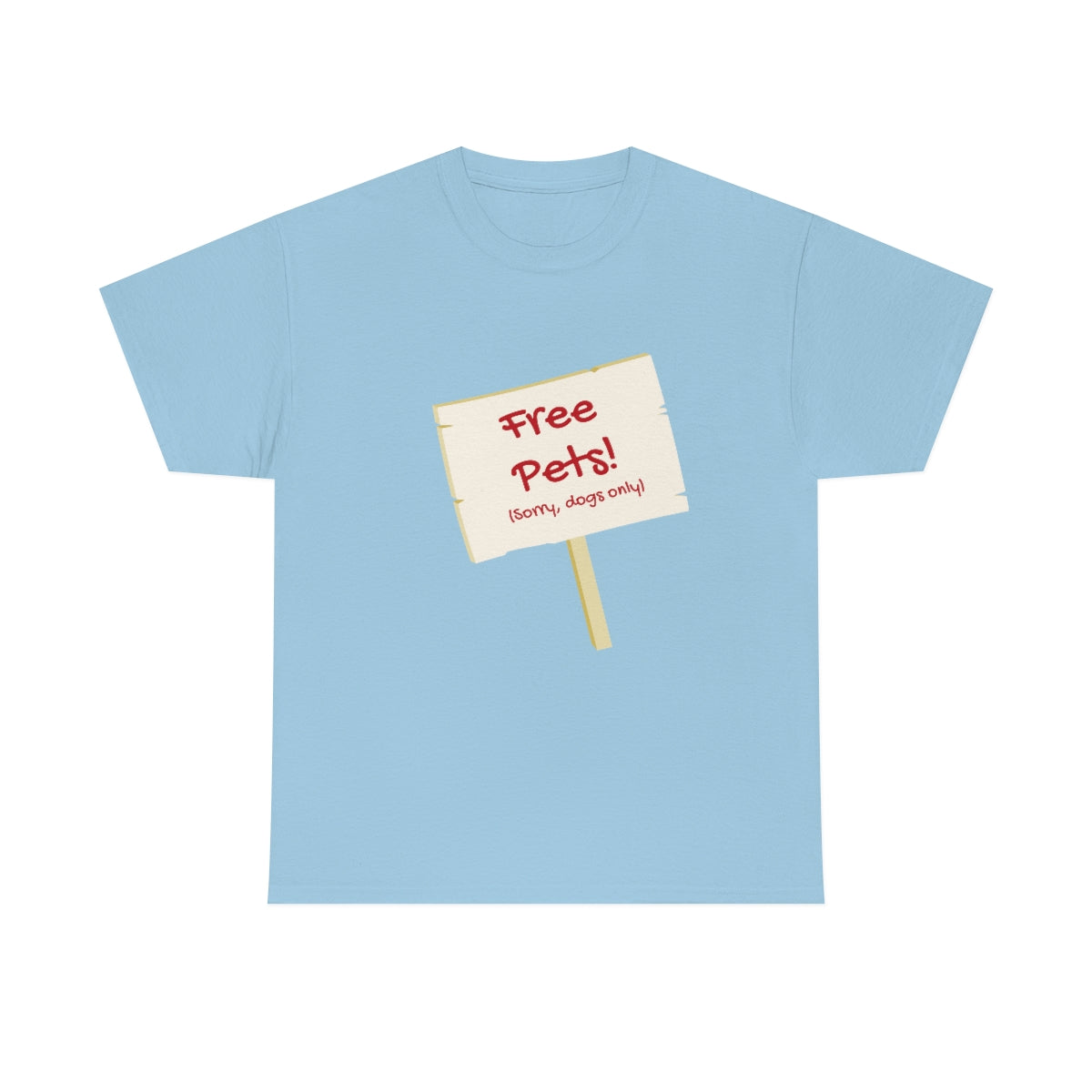 "Free Pets! (Sorry, dogs only)" Tee