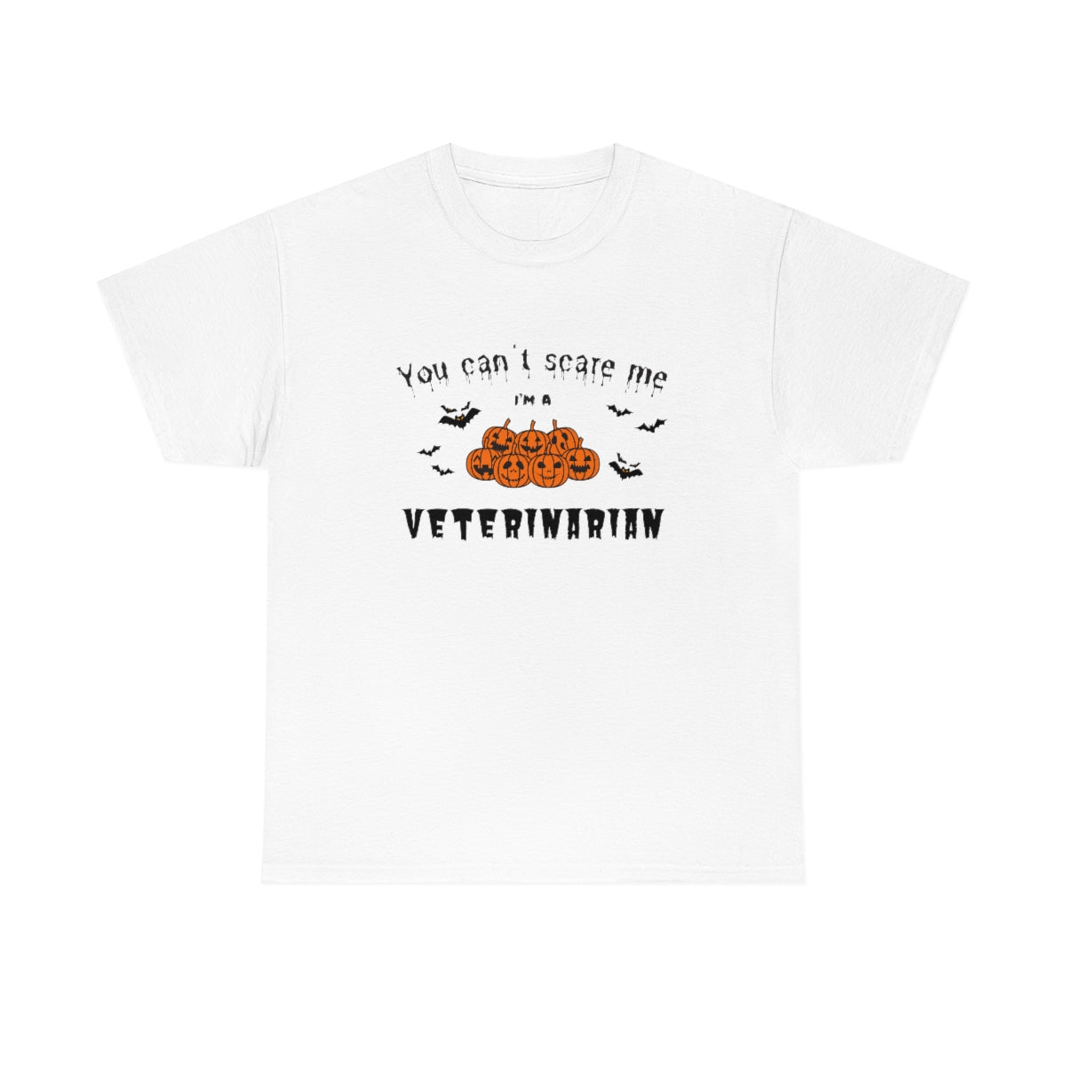 "You can't scare me, I'm a veterinarian" Tee