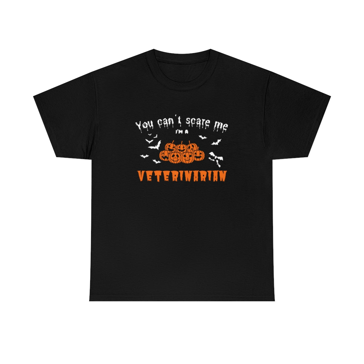 "You can't scare me, I'm a veterinarian" Tee