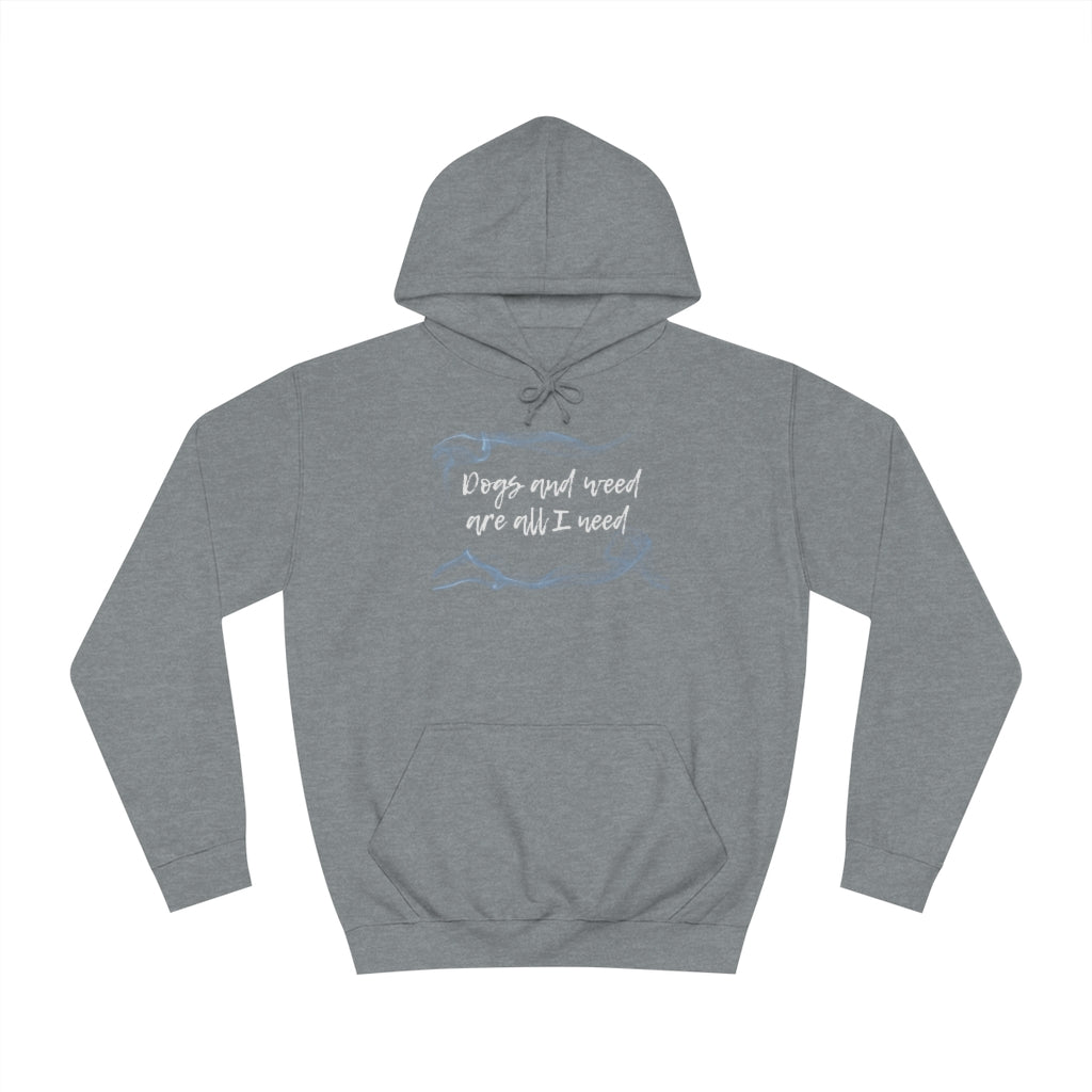 "Dogs and weed are all I need" Hoodie