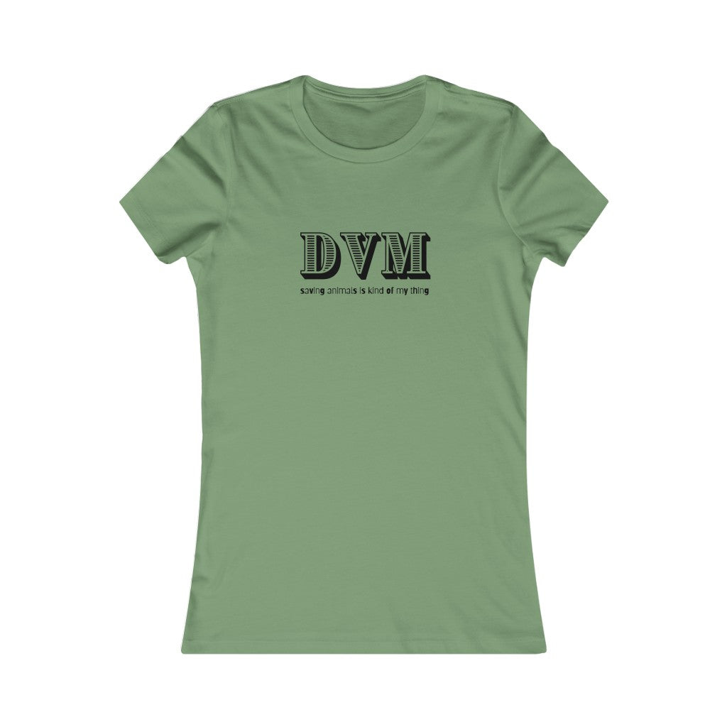 "DVM, saving animals is kind of my thing" Women's Tee