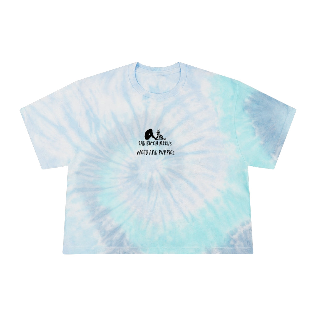 "Sad bitch needs weed and puppies" Tie-Dye Crop Tee