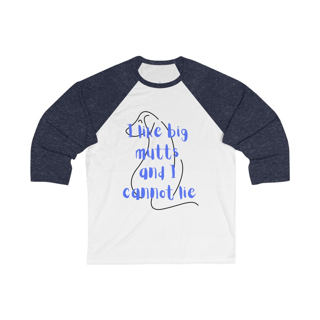 "I like big mutts and I cannot lie" Baseball Tee