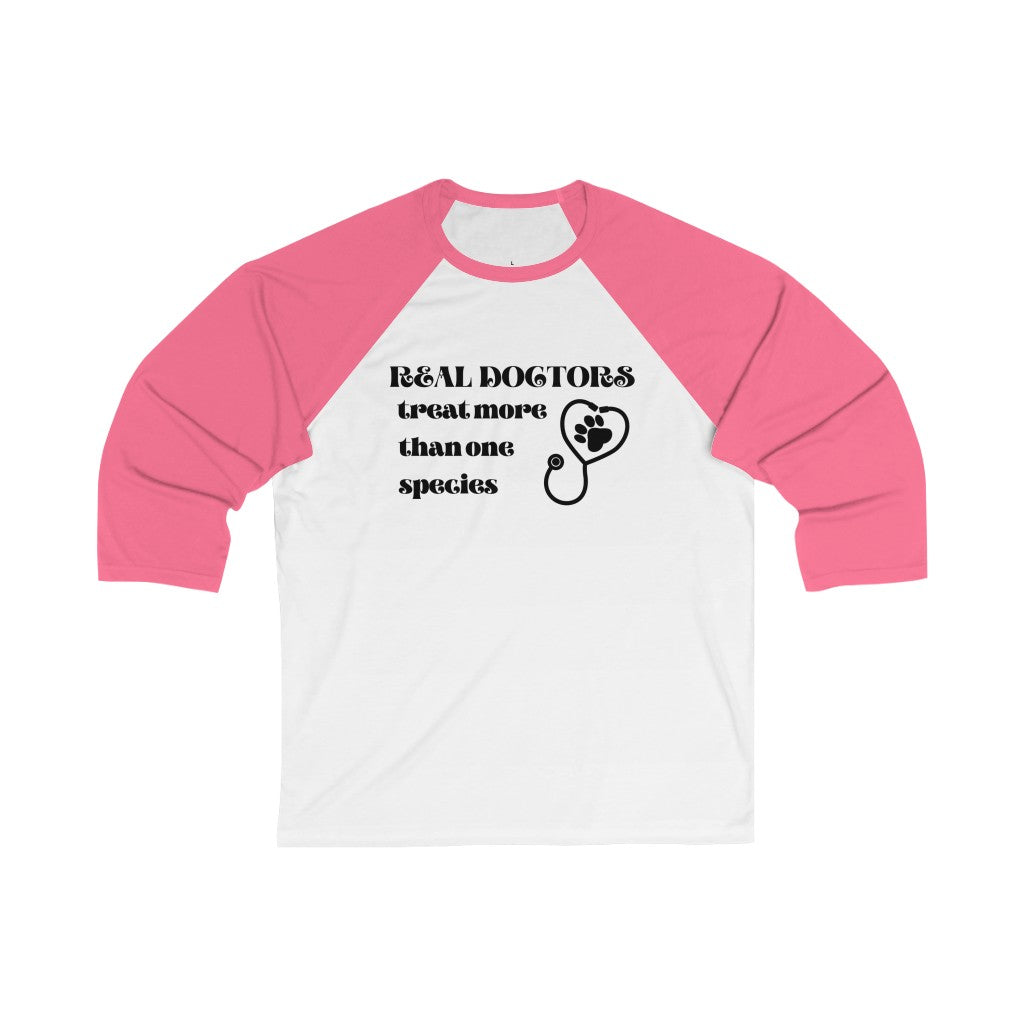 "Real doctors treat more than one species" Baseball Tee