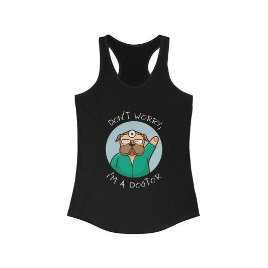 "Don't worry, I'm a dogtor" Racerback Tank