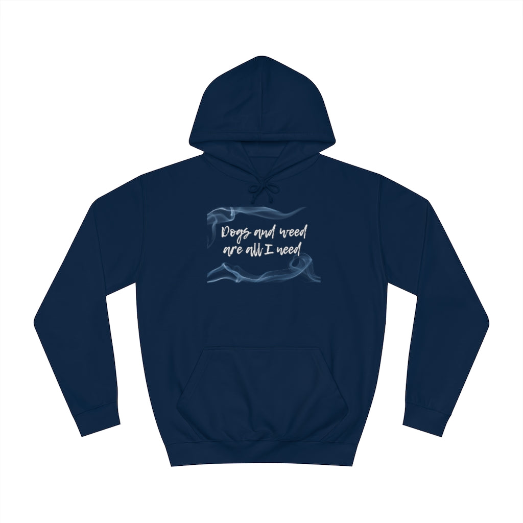 "Dogs and weed are all I need" Hoodie