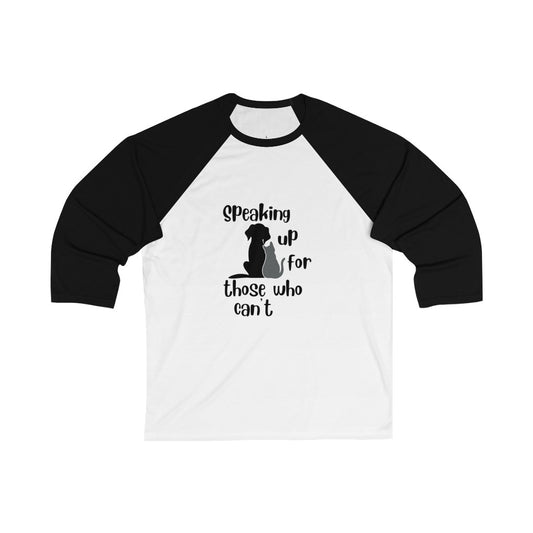 "Speaking up for those who can't" Baseball Tee