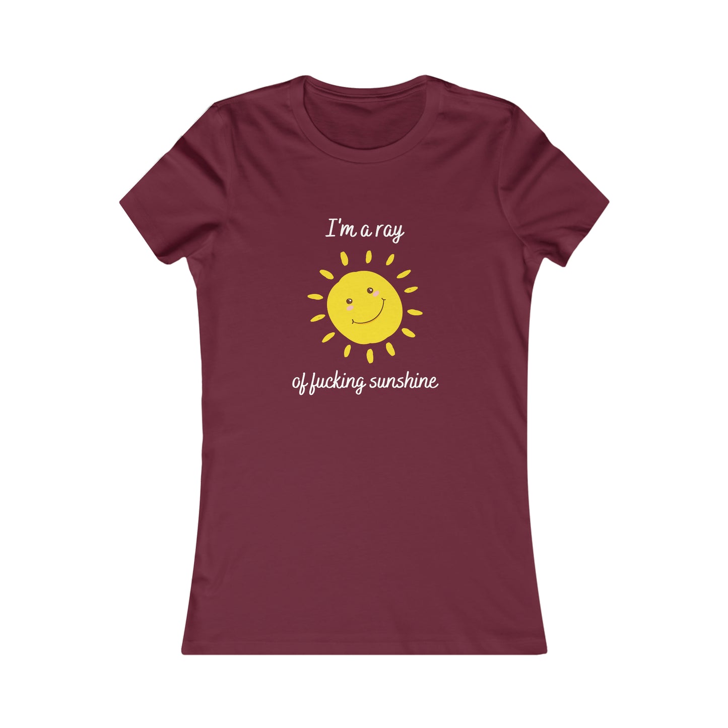 "I'm a ray of fucking sunshine", Women's Tee