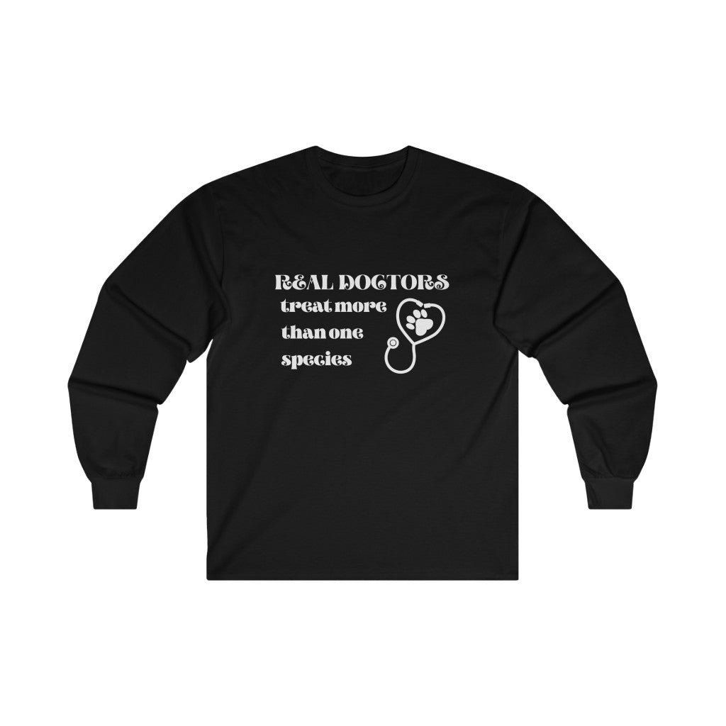 "Real doctors treat more than one species" Long Sleeve Tee