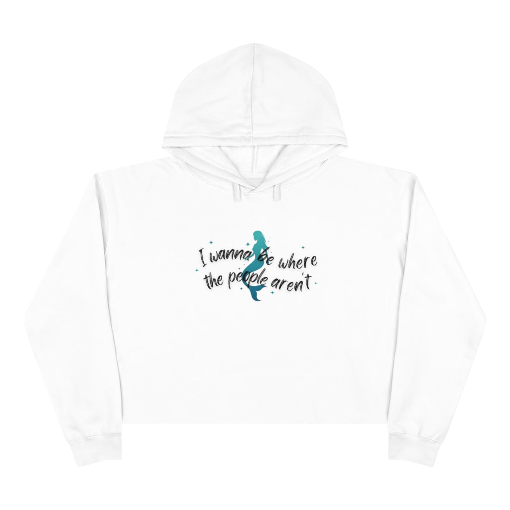 "I wanna be where the people aren't" Crop Hoodie