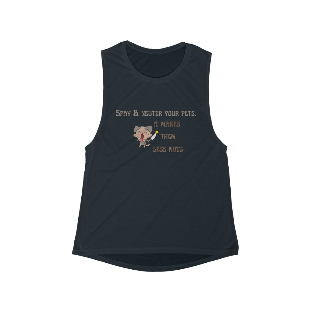 "Spay & neuter your pets. It makes them less nuts" Muscle Tank