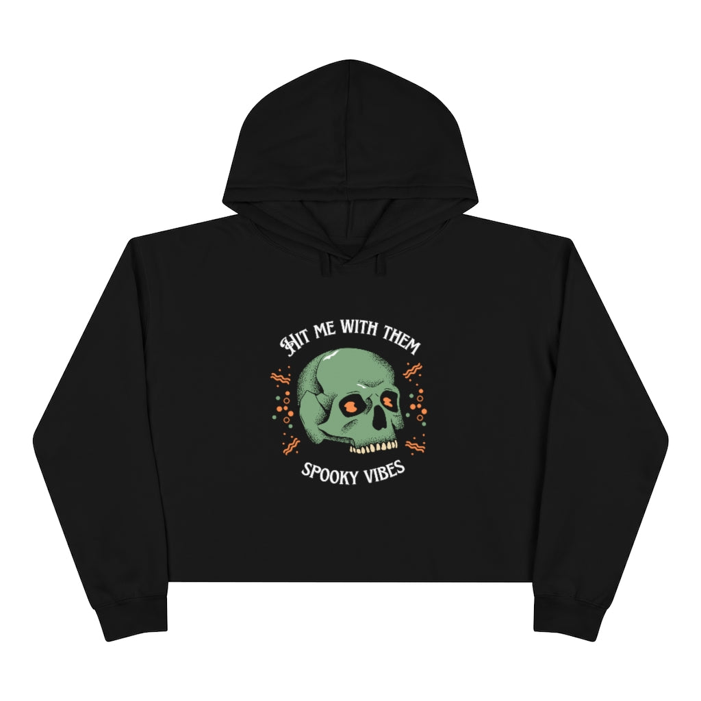 "Hit me with them spooky vibes" Crop Hoodie