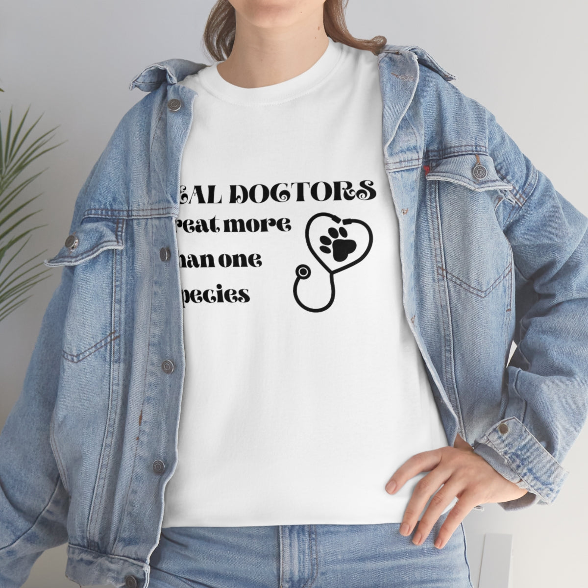 "Real doctors treat more than one species" Tee